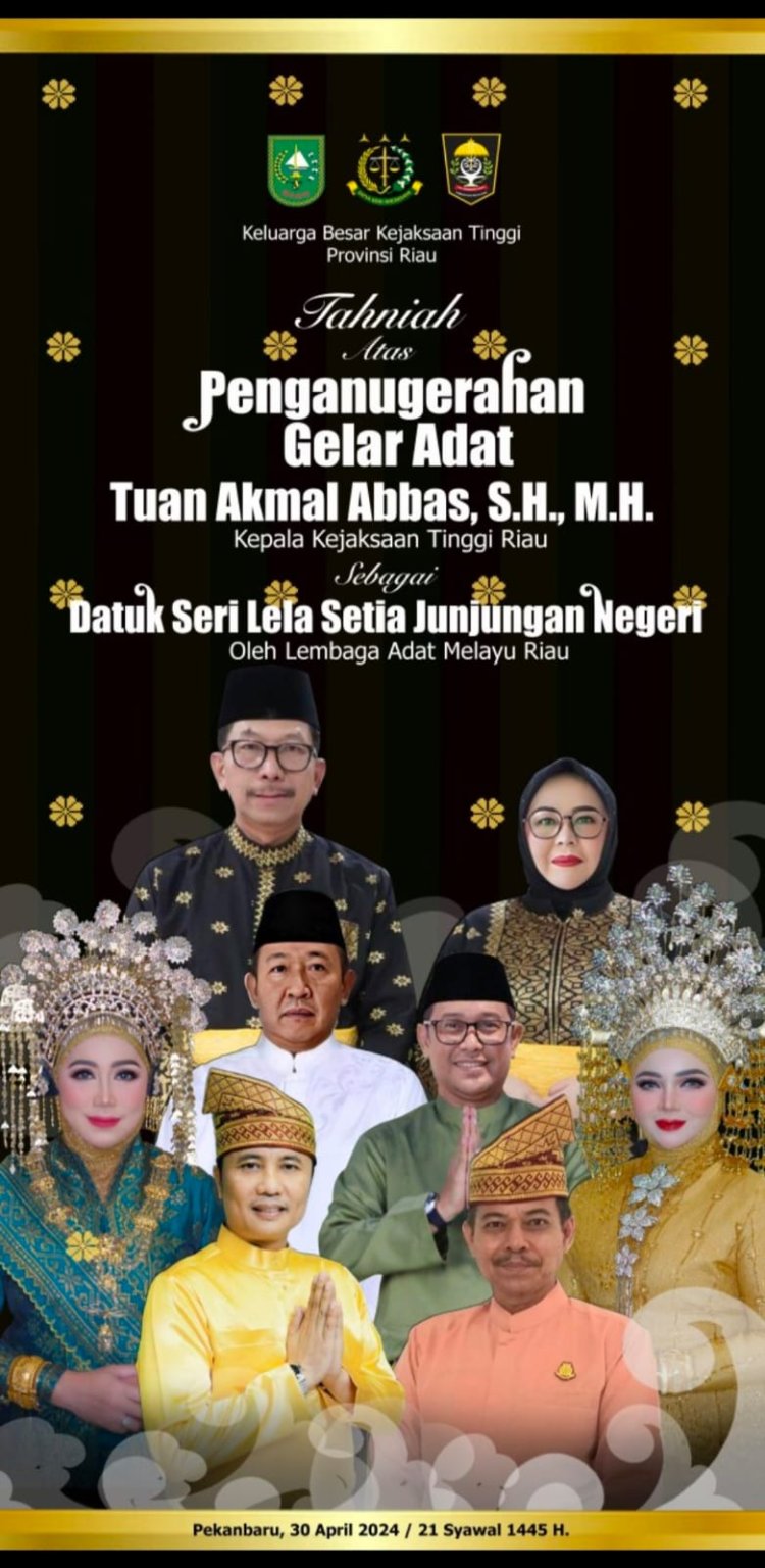 Besok, Kajati Riau Akmal Abbas, SH. MH Dianugerahi Gelar Adat Datuk Seri Lela Setia Junjungan Negeri